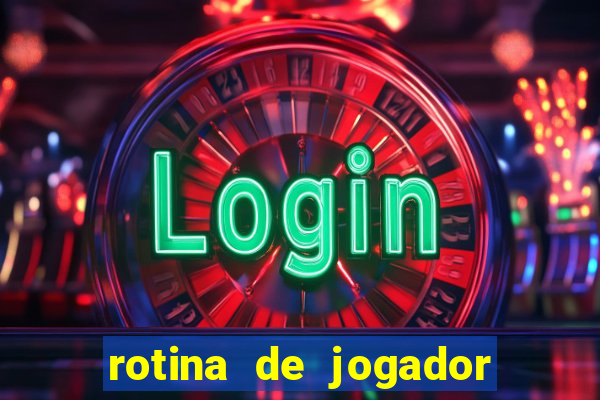 rotina de jogador de futebol